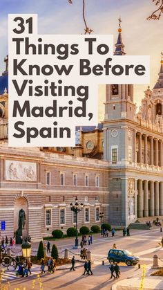 people walking in front of a building with the words 31 things to know before visiting madrid spain