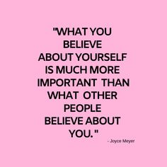 a pink background with the words, what you believe about yourself is much more important than what other people believe about you