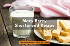 mary berry shortbread recipe on a plate next to a glass of milk