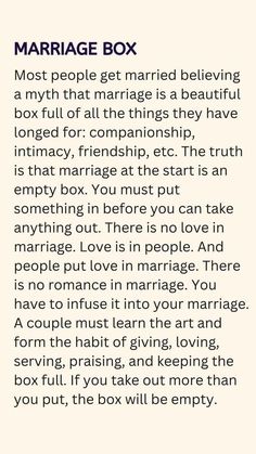 Many enter marriage with the illusion that it’s a treasure chest brimming with love and happiness. In reality, marriage starts as an empty box, waiting to be filled with the efforts of companionship, intimacy, and kindness. It's a partnership where both must actively contribute love, support, and appreciation to keep the connection vibrant. Remember, the beauty of marriage lies not in what you take out, but in what you put in. ❤️✨  #MarriageWisdom #LoveInAction #Partnership #RelationshipGoals #HealthyMarriage Marriage Box, Marriage Words, Relationship Advice Quotes, Marriage Life, Advice Quotes, Healthy Relationship Advice, Marriage Tips, Marriage Quotes