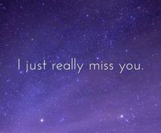 the words i just really miss you against a night sky with stars in the background