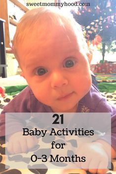 a baby sitting on top of a bed with the words, 21 baby activities for 0 - 3 months