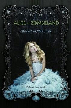 the cover to alice in zombieland by gena showalter, with an image of