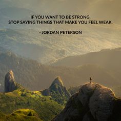 If you want to be strong, stop saying things that make you feel weak. - Jordan Peterson Quotes Of The Day Positive, Positive Quotes For The Day, Quotes For The Day, Hindi Motivational Quotes, The Enlightenment, John Wesley, Feeling Weak, Life Learning