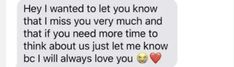 two hearts are in the middle of a text that reads, hey i wanted to let you know that i miss you very much and that if you need more time to think about us