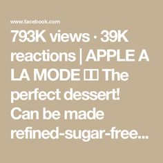 the text reads 75k views 39k reactions / apple la mode ii the perfect dessert can be made refied - sugar - free