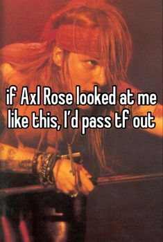 Axel Rose, 80s Rock Bands, Rockstar Aesthetic, 80s Men, Band Humor, Axl Rose, Band Memes, Mötley Crüe, Whisper Quotes