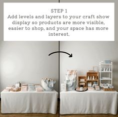 two tables with different items on them and the words step 1 add levels and layers to your craft show display so products are more visible