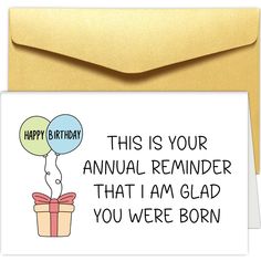 this is your annual reminder that i'm glad you were born on birthday card