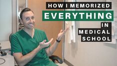 a man in green scrubs sitting at a desk with the words how i memoized everything in medical school