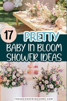 baby in bloom shower ideas with text overlay that reads 17 pretty baby in bloom shower ideas