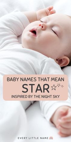 Baby sleeping. Name That Means Star, Star Names Baby Girl, Stars Names And Meanings, Names That Mean Star, Name Meaning Star, Good Boy Names, Names Of Stars, Celestial Baby Names, Best Baby Names