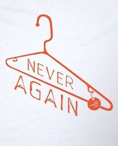 a white t - shirt with an orange hanger that says never again