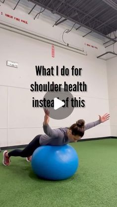 a woman is doing exercises on an exercise ball with the words what i do for shoulder health instead of this