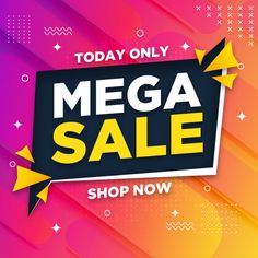 the mega sale is on today only