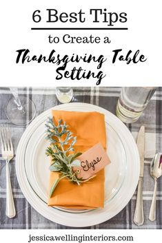 a table setting with place settings and napkins on it, the title says 6 best tips to create a thanksgiving table setting