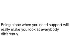 No One Wants To Be Around Me Quotes, Just Existing Quotes, No Support Quotes, Selfless Quotes, Find Your Peace, Real Talk Quotes