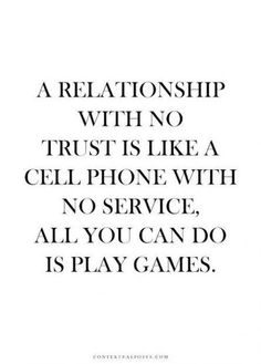 a quote that says, a relationship with no trust is like a cell phone with no service