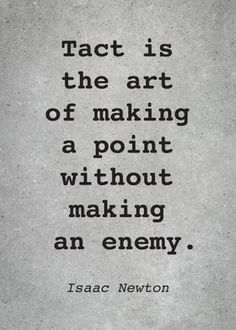 a quote on the wall that says, fact is the art of making a point without making an enemy