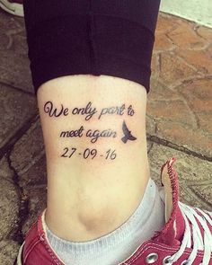 a woman's foot with a tattoo saying we only part to meet again