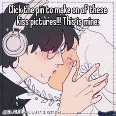 a man kissing a woman with headphones on his face and the words click the pin to make