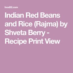 Indian Red Beans and Rice (Rajma) by Shveta Berry - Recipe Print View Red Beans And Rice, Cooking Contest, Beans And Rice, Berries Recipes, Red Beans, Food 52, Home Products, Kitchen Home, Berry