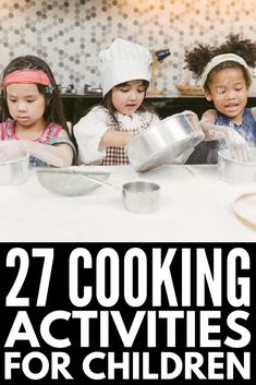 three children are cooking in the kitchen with text overlay that reads, 27 cooking activities for children