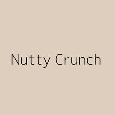 the words nutty crunch are in black on a beige background with an orange stripe