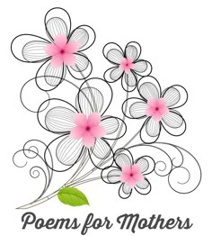 a bouquet of flowers with the words poem for mothers written below it on a white background