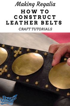 a person is making some decorative items out of leather and brass beads with text overlay reading making regalia how to construct leather belts