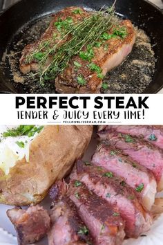 steak and potatoes in a skillet with the words perfect steak tender & juicy every time