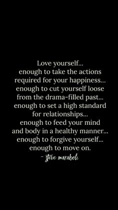 a black and white photo with the words love yourself, enough to take the actions required for