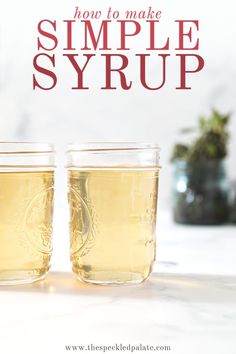 two glasses filled with liquid sitting on top of a table next to each other and the words how to make simple syrup