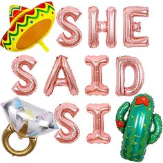 the words she said sit are surrounded by balloons, rings and other items that include a sombrero