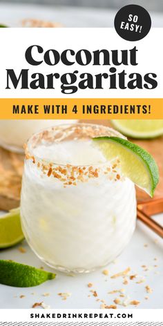 a close up of a margarita in a glass with the text coconut margaritas make with 4 ingredients