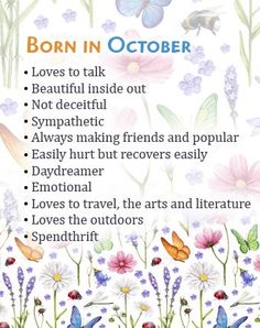 a poster with flowers and butterflies on it that says, born in october loves to talk beautiful inside out not deceitful