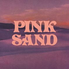 the words pink sand are painted on top of an image of purple and orange clouds