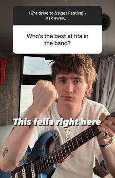 a man holding a guitar in his right hand with the caption who's the best at fifa in the band?