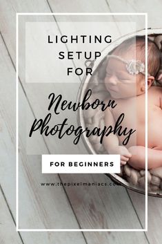 a newborn baby sleeping in a basket with the text lighting setup for newborn photography for beginners