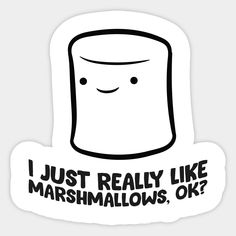 i just really like marshmallows, ok? sticker on a white background