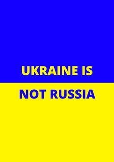 a yellow and blue poster with the words ukraine is not russia