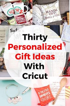 the words thirty personalized gift ideas with cricut are in red and white