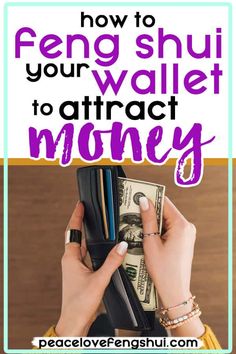 a woman holding her wallet and money with the text how to fend shu your wallet to attract money