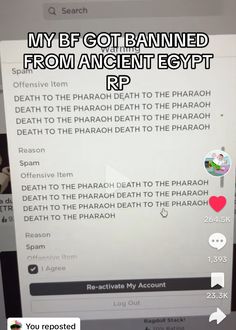 the text on the screen says, my b f got banned from ancient egypt r p