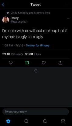 two tweets are on the same page, one is saying i'm cute with or without makeup but if my hair is ugly i am ugly