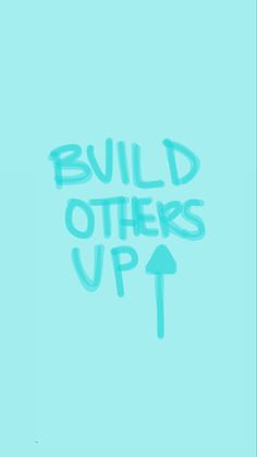 the words build others up are drawn on a blue background with an arrow pointing upward