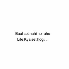 the words are written in black and white on a white background that says baal set nah ho rahe life ky set hoi