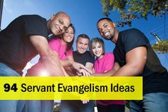 a group of people standing next to each other in front of a yellow sign that says 94 servants evangelism ideas