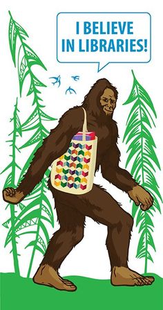 a bigfoot with a bag on it's back and the words i believe in librarians above it