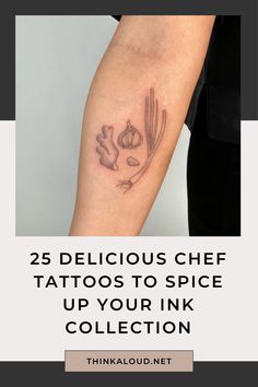 a person with a tattoo on their arm that says 25 delicious chef tattoos to spice up your ink collection